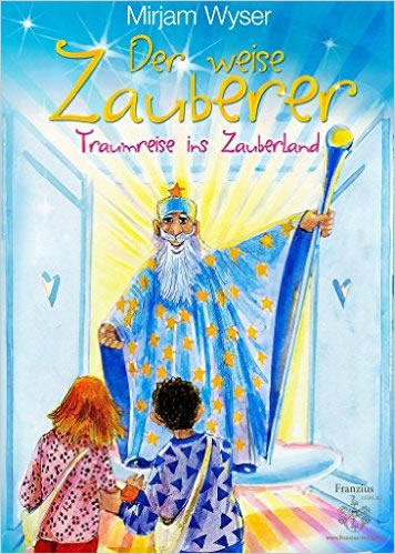 Der weise Zauberer: Traumreise ins Zauberland